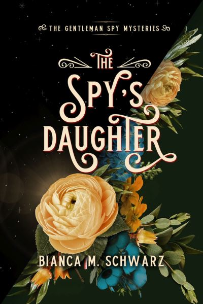 Cover for Bianca  M. Schwarz · The Spy's Daughter - The Gentleman Spy Mysteries (Paperback Book) (2023)