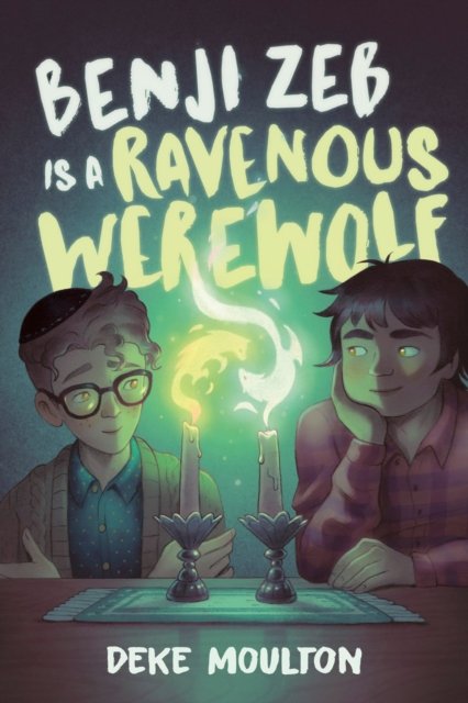 Cover for Deke Moulton · Benji Zeb Is a Ravenous Werewolf (Hardcover Book) (2024)