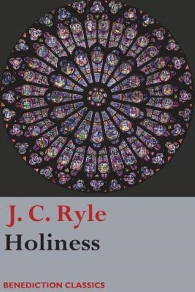 Holiness - J C Ryle - Książki - Benediction Classics - 9781781398524 - 22 sierpnia 2017