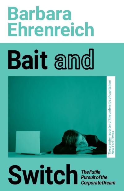 Cover for Ehrenreich, Barbara (Y) · Bait And Switch: The Futile Pursuit of the Corporate Dream (Paperback Bog) (2021)