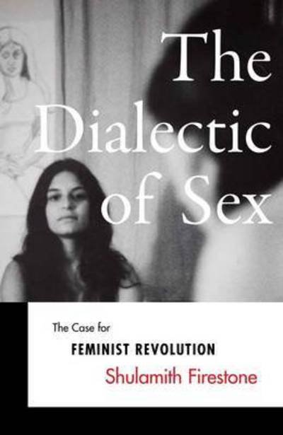 Cover for Shulamith Firestone · The Dialectic of Sex: The Case for Feminist Revolution (Paperback Bog) (2015)