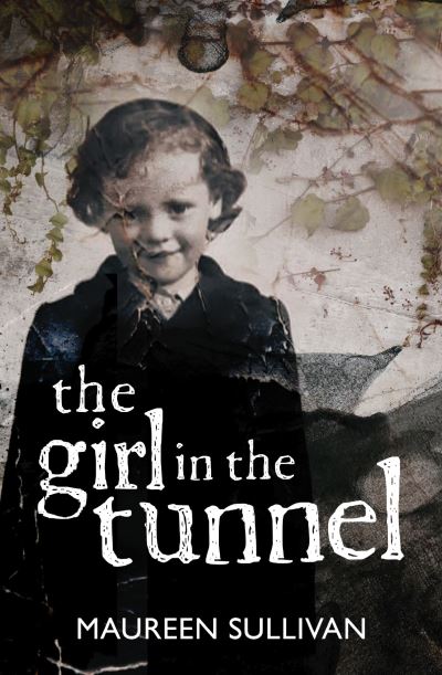 Cover for Maureen Sullivan · Girl in the Tunnel: My Story of Love and Loss as a Survivor of the Magdalene Laundries (Paperback Book) (2023)