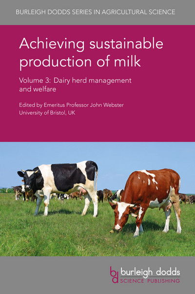Achieving Sustainable Production of Milk Volume 3: Dairy Herd Management and Welfare - Burleigh Dodds Series in Agricultural Science - Jeffrey Rushen - Books - Burleigh Dodds Science Publishing Limite - 9781786760524 - August 7, 2017