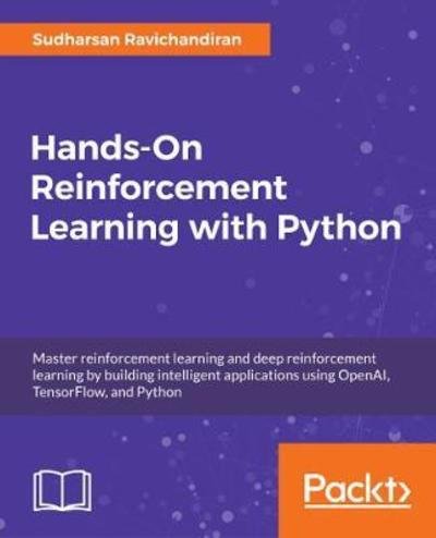 Cover for Sudharsan Ravichandiran · Hands-On Reinforcement Learning with Python: Master reinforcement and deep reinforcement learning using OpenAI Gym and TensorFlow (Paperback Book) (2018)