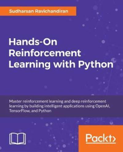 Cover for Sudharsan Ravichandiran · Hands-On Reinforcement Learning with Python: Master reinforcement and deep reinforcement learning using OpenAI Gym and TensorFlow (Paperback Book) (2018)