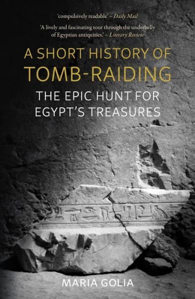 Cover for Maria Golia · A Short History of Tomb-Raiding: The Epic Hunt for Egypt’s Treasures (Paperback Book) (2024)