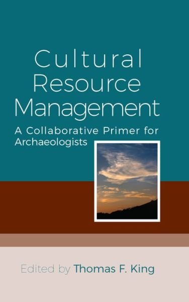 Cover for Thomas F. King · Cultural Resource Management: A Collaborative Primer for Archaeologists (Paperback Book) (2020)