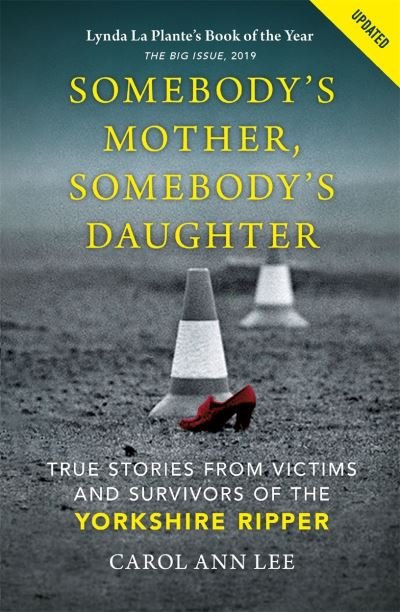 Cover for Carol Ann Lee · Somebody's Mother, Somebody's Daughter: True Stories from Victims and Survivors of the Yorkshire Ripper (Paperback Book) (2020)