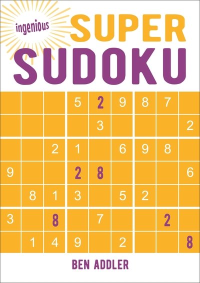 Super Sudoku - Ingenious Puzzles - Ben Addler - Kirjat - Arcturus Publishing Ltd - 9781789503524 - lauantai 15. kesäkuuta 2019