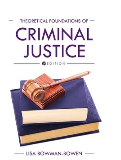 Cover for Lisa Bowman-Bowen · Theoretical Foundations of Criminal Justice (Book) (2021)