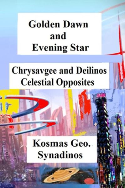 Cover for Kosmas G Synadinos · Golden Dawn and Evening Star : Chrysavgee and Deilinos - Celestial Opposites (Paperback Book) (2019)