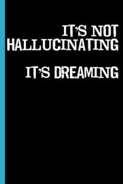 Cover for Cannabis Growers Press · It's Not Hallucinating It's Dreaming (Paperback Book) (2019)