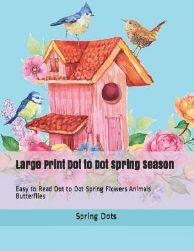 Cover for Spring Dots · Large Print Dot to Dot Spring Season (Paperback Book) (2019)