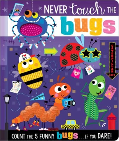Cover for Rosie Greening · Never Touch the Bugs! (Board book) (2021)