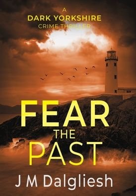 Cover for J M Dalgliesh · Fear the Past - Dark Yorkshire (Hardcover Book) (2020)