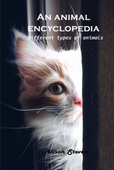 Cover for Alison Steven · An animal encyclopedia: Different types of animals (Paperback Bog) (2021)