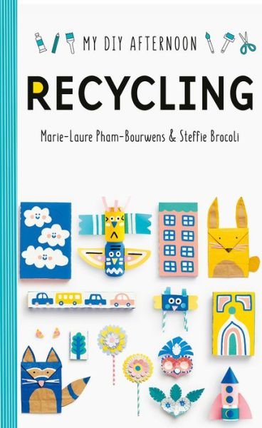 Cover for Marie-Laure Pham-Bouwnes · My DIY Afternoon: Recycling - My DIY Afternoon (Hardcover Book) (2019)