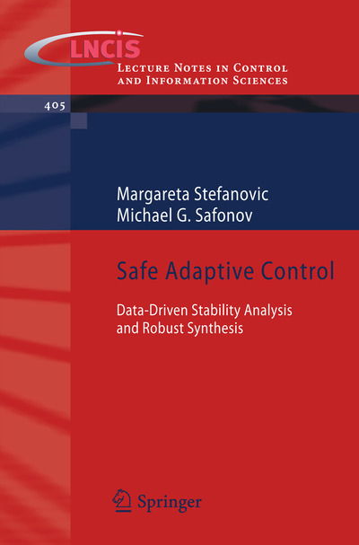 Margareta Stefanovic · Safe Adaptive Control: Data-driven Stability Analysis and Robust Synthesis - Lecture Notes in Control and Information Sciences (Paperback Book) (2011)