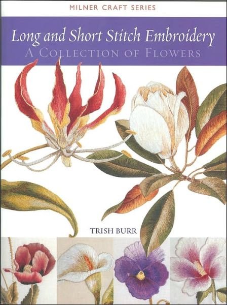 Cover for Trish Burr · Long and Short Stitch Embroidery: A Collection of Flowers - Milner Craft Series (Pocketbok) (2006)