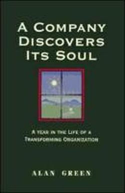 A Company Discovers Its Soul: A Year In the Life of a Transforming Organization - Green - Books - Berrett-Koehler - 9781881052524 - 1996