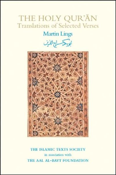 The Holy Qur'an: Translations of Selected Verses - Martin Lings - Książki - The Islamic Texts Society - 9781903682524 - 1 lipca 2007