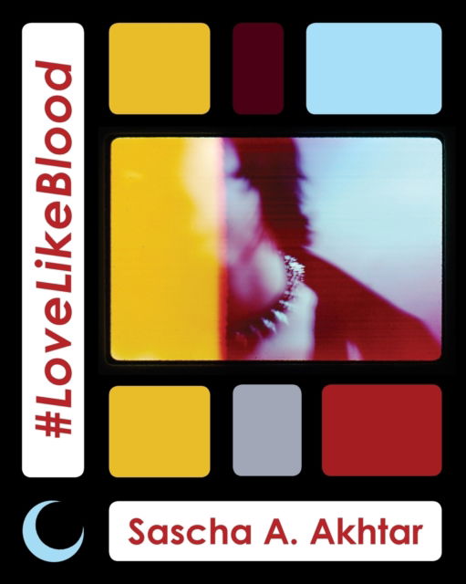 #LoveLikeBlood - Sascha a Akhtar - Books - Knives Forks and Spoons - 9781912211524 - April 6, 2020