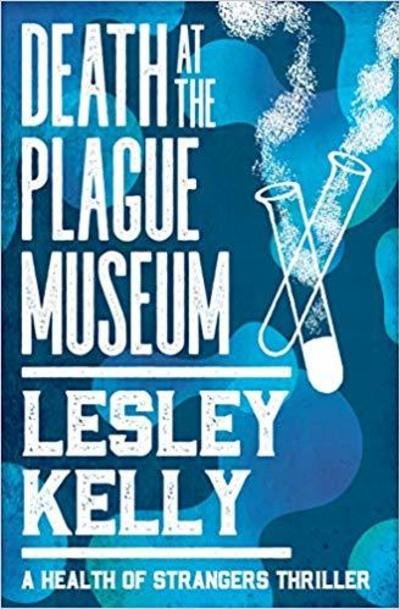 Cover for Lesley Kelly · Death at the Plague Museum - A Health of Strangers Thriller (Taschenbuch) (2019)