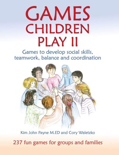 Cover for Kim John Payne · Games Children Play II: Games to develop social skills, teamwork, balance and coordination237 Fun Games for Groups and Families (Paperback Book) (2021)