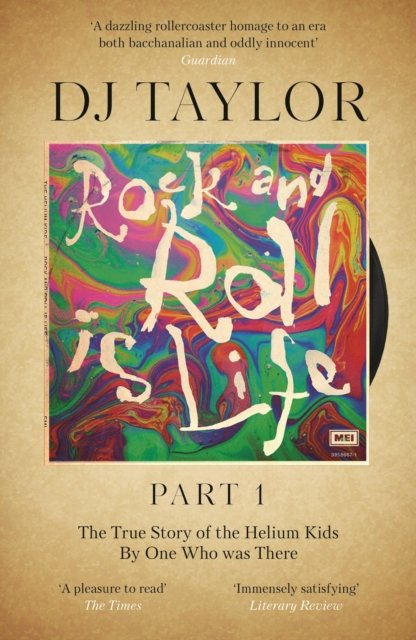 Cover for D.J. Taylor · Rock and Roll is Life: Part I: The True Story of the Helium Kids by One who was there (Paperback Book) (2023)