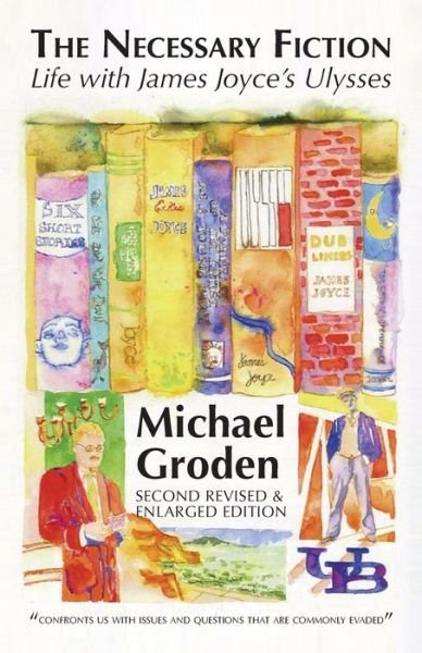 Cover for Michael Groden · Necessary Fiction: Life With James Joyce's Ulysses (Paperback Book) (2021)
