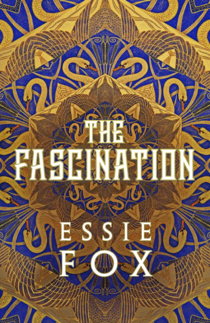 Cover for Essie Fox · The Fascination: The INSTANT SUNDAY TIMES BESTSELLER ... This year's most bewitching, beguiling Victorian gothic novel (Gebundenes Buch) (2023)