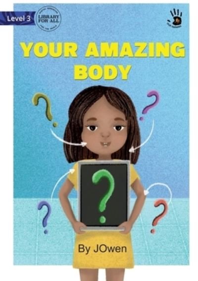 Your Amazing Body - J. Owen - Böcker - Library For All Limited - 9781922827524 - 25 april 2022