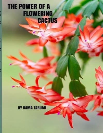 Cover for Kama Tarumi · The Power of a Flowering Cactus (Paperback Book) (2021)