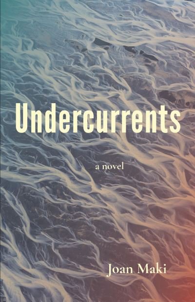 Cover for Joan Maki · Undercurrents: A Novel (Taschenbuch) (2024)