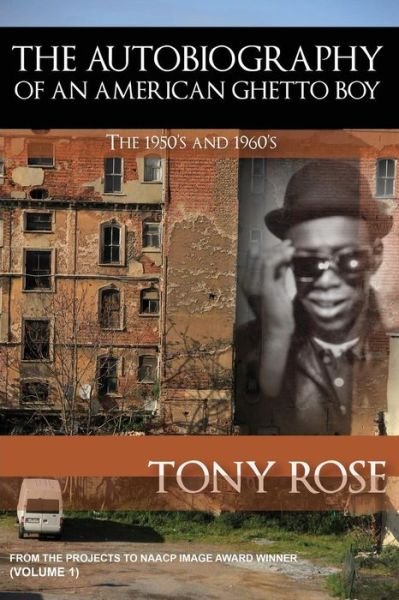 The Autobiography of an American Ghetto Boy - The 1950's and 1960's - Tony Rose - Książki - Amber Communications Group, Inc. - 9781937269524 - 22 marca 2016