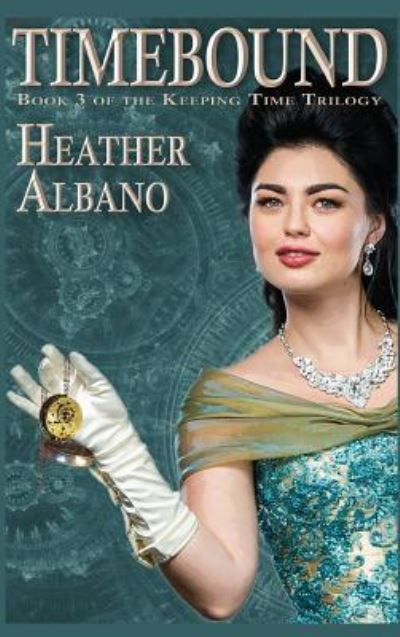 Cover for Heather Albano · Timebound: A Steampunk Time-travel Adventure - Keeping Time (Hardcover Book) (2018)