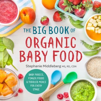 Cover for Stephanie Middleberg MS  RD  CDN · The Big Book of Organic Baby Food (Paperback Book) (2016)