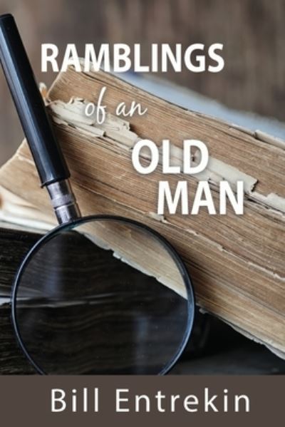 Cover for Bill Entrekin · Ramblings of an Old Man (Book) (2023)