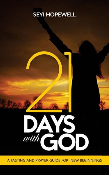 Cover for Seyi Hopewell · 21 Days With God : A Fasting and Prayer Guide for New Beginnings (Paperback Book) (2018)