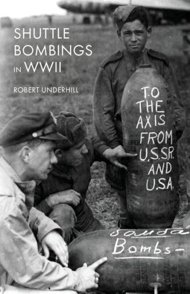 Cover for Robert Underhill · Shuttle Bombings in World War II (Paperback Book) (2018)