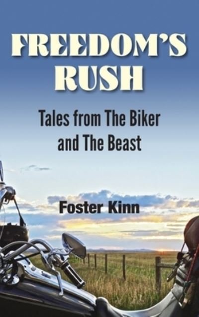 Cover for Kinn Foster · Freedom's Rush: Tales from the Biker and the Beast (Hardcover Book) (2013)