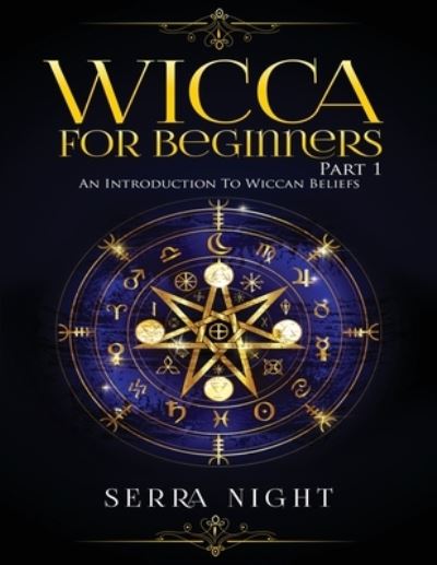 Cover for Serra Night · Wicca For Beginners: Part 1, An Introduction to Wiccan Beliefs (Paperback Book) (2020)