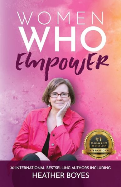 Women Who Empower- Heather Boyes - Heather Boyes - Books - Kate Butler Books - 9781952725524 - January 20, 2021