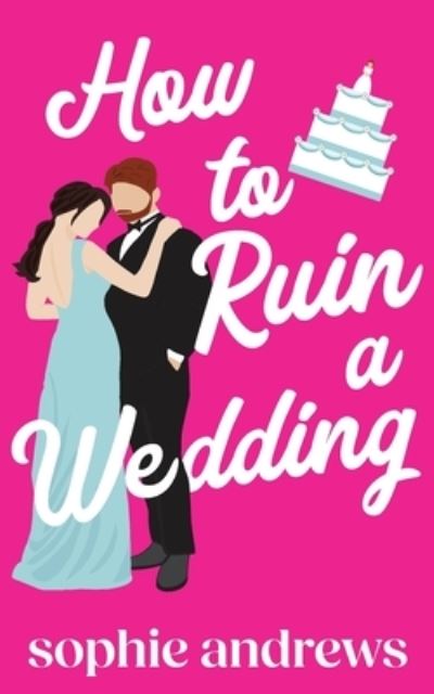 Cover for Sophie Andrews · How to Ruin a Wedding (Book) (2023)