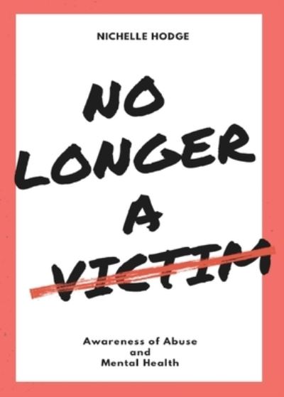 Cover for Nichelle Hodge · No Longer A Victim (Paperback Book) (2019)