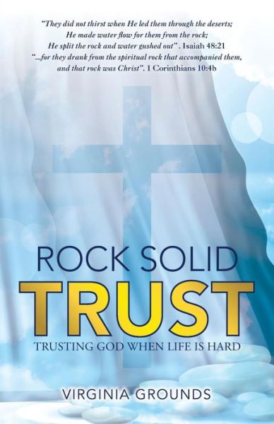 Rock Solid Trust - Virginia Grounds - Books - WestBow Press - 9781973627524 - June 5, 2018