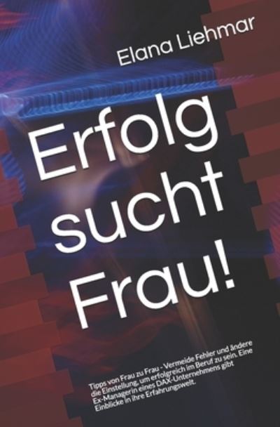 Elana Liehmar · Erfolg sucht Frau! (Pocketbok) (2018)