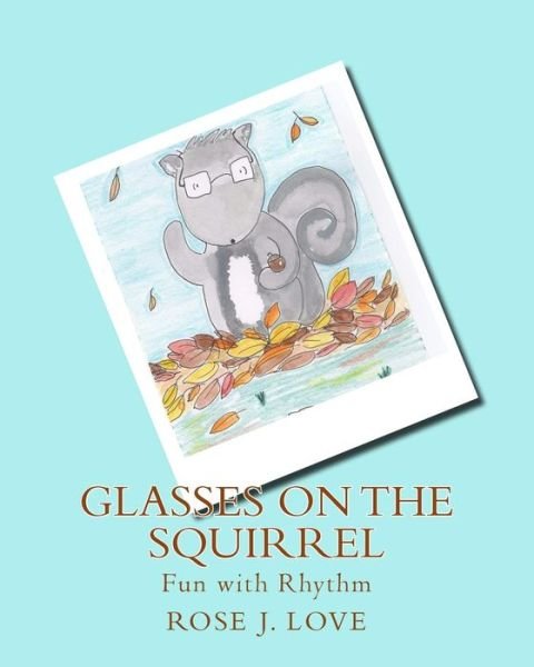 Rose Love · Glasses on the Squirrel (Paperback Book) (2017)