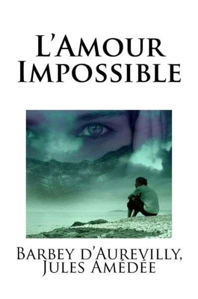 Cover for Barbey D'Aurevilly Jules Amedee · L?Amour Impossible (Paperback Book) (2018)