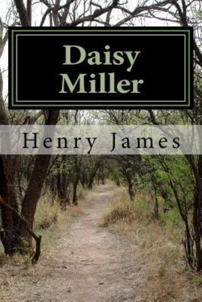 Daisy Miller - Henry James - Bøger - Createspace Independent Publishing Platf - 9781984971524 - 9. februar 2018